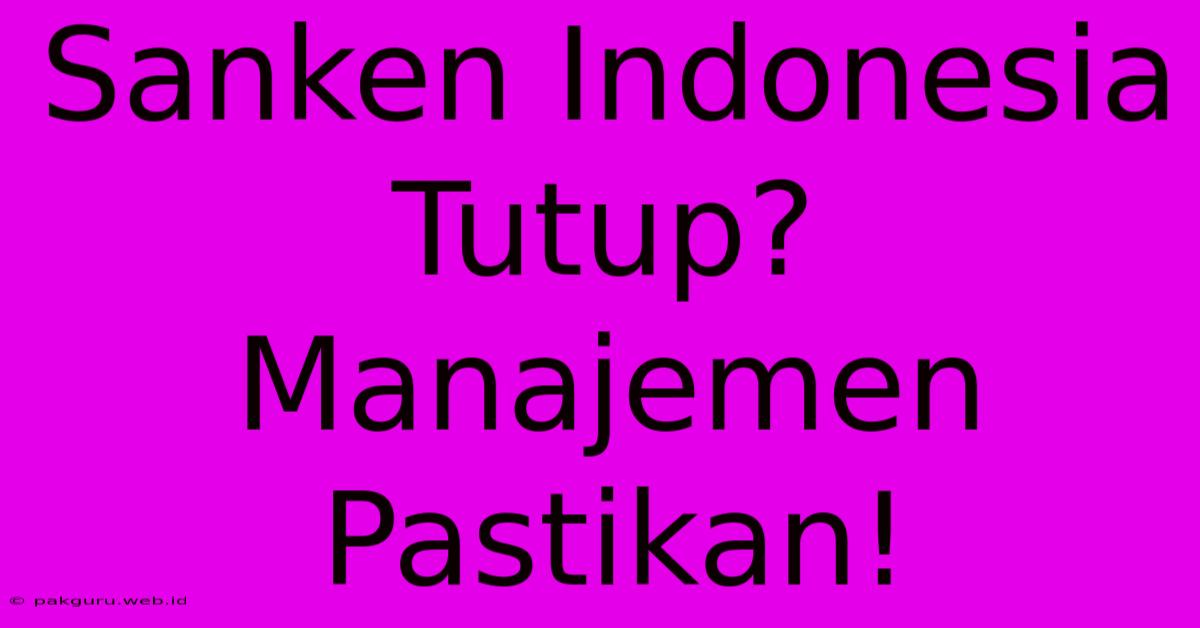 Sanken Indonesia Tutup? Manajemen Pastikan!