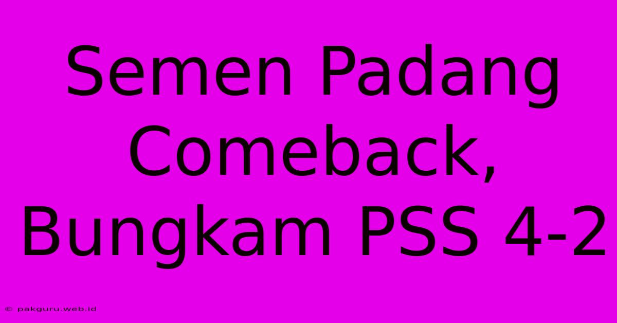 Semen Padang Comeback, Bungkam PSS 4-2