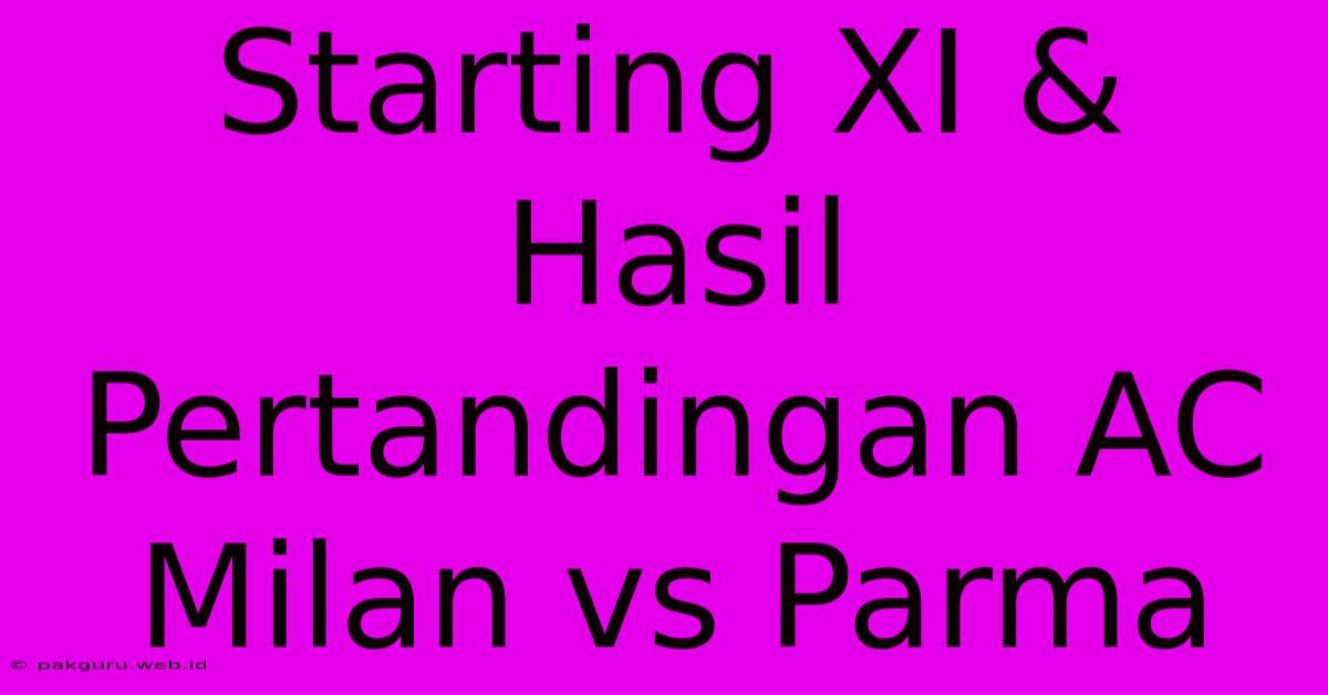 Starting XI & Hasil Pertandingan AC Milan Vs Parma