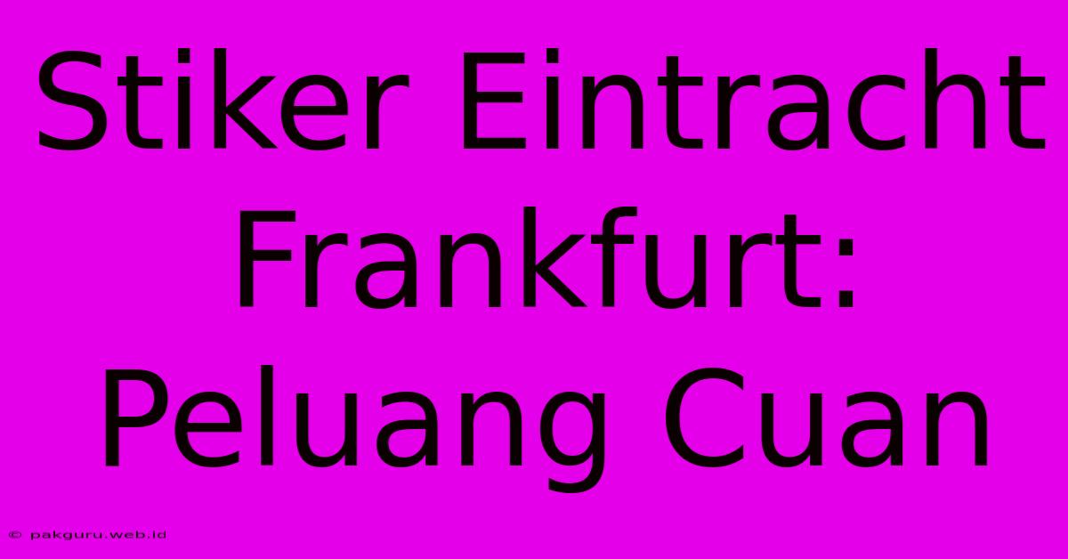 Stiker Eintracht Frankfurt: Peluang Cuan  