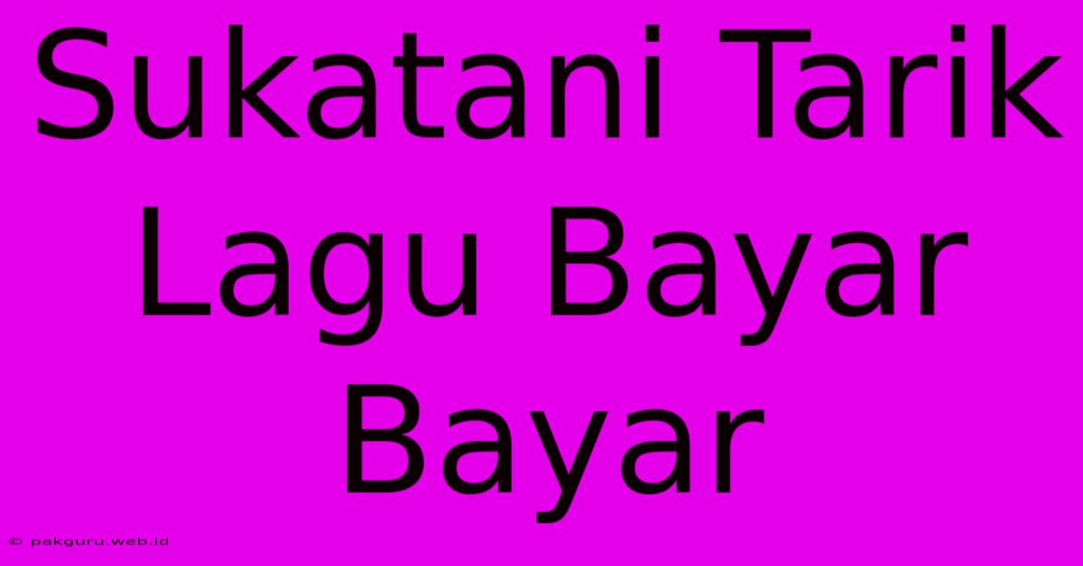 Sukatani Tarik Lagu Bayar Bayar