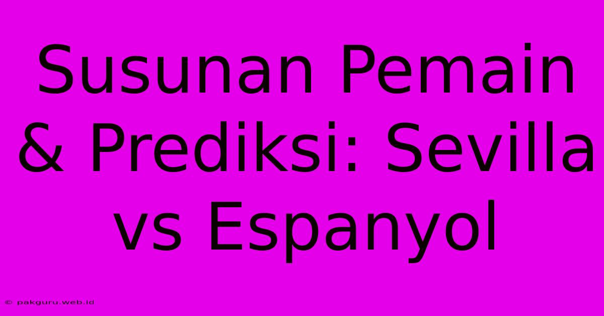 Susunan Pemain & Prediksi: Sevilla Vs Espanyol