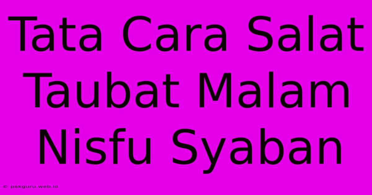 Tata Cara Salat Taubat Malam Nisfu Syaban