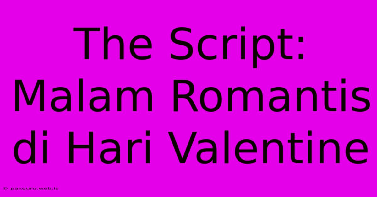 The Script: Malam Romantis Di Hari Valentine