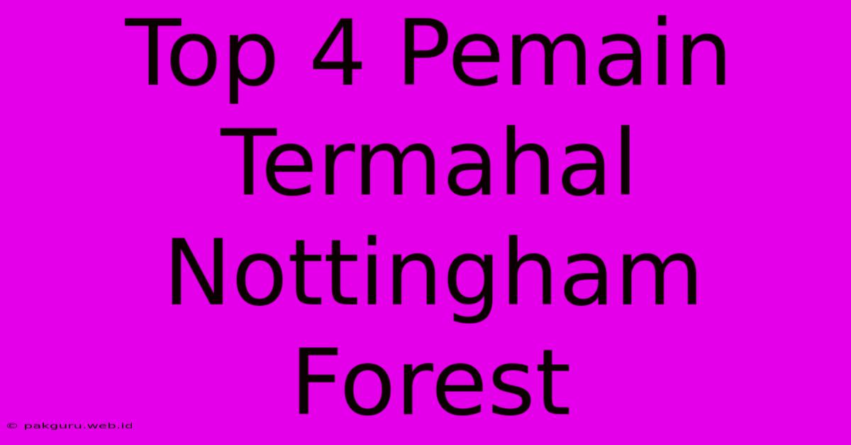 Top 4 Pemain Termahal Nottingham Forest