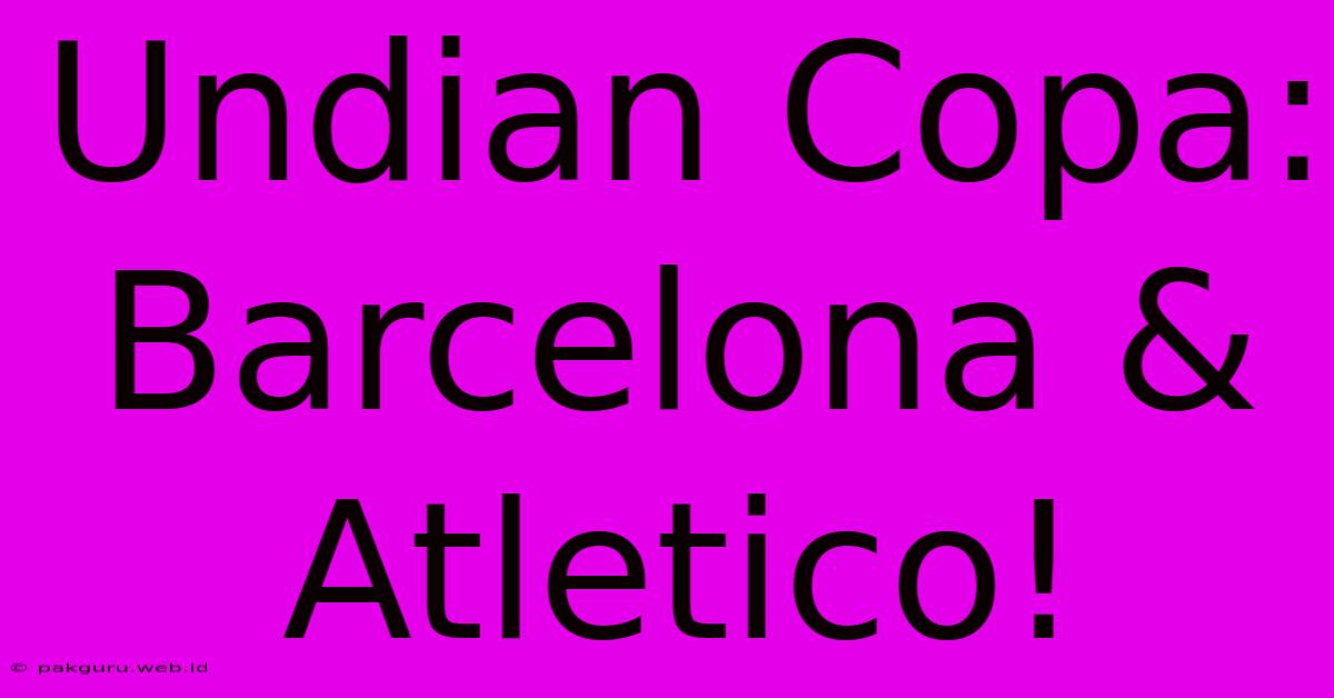 Undian Copa: Barcelona & Atletico!