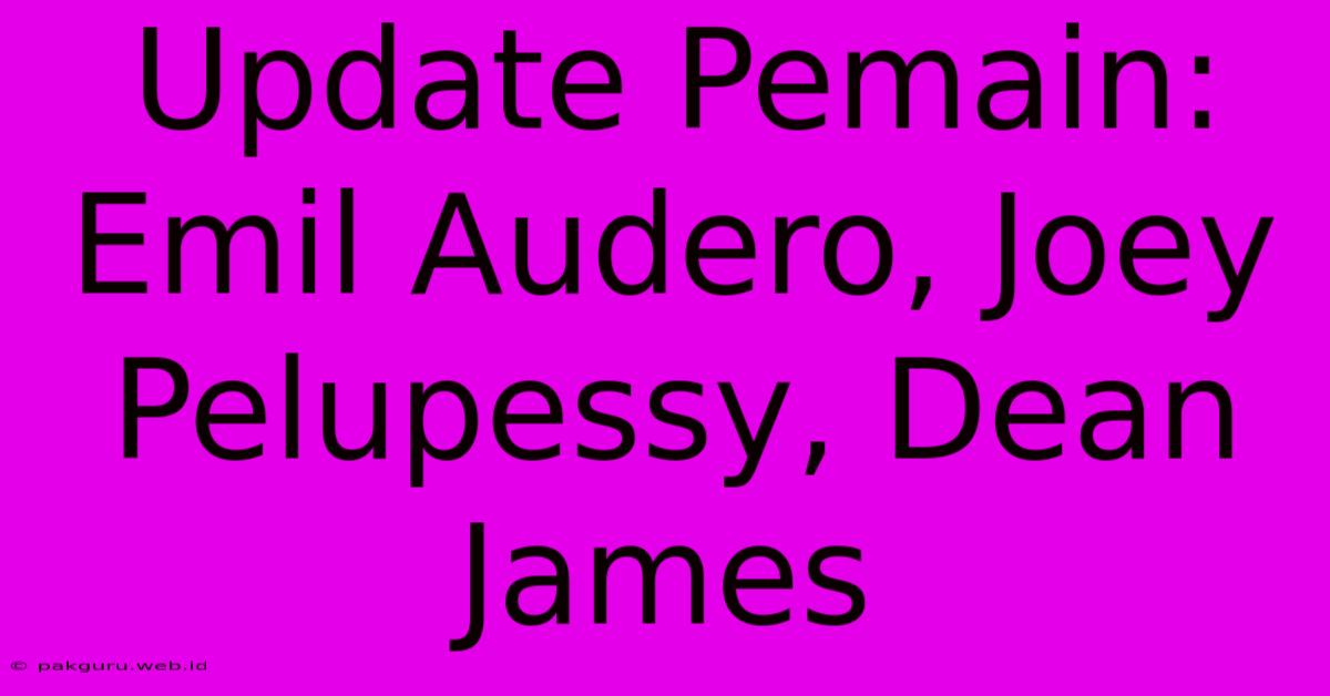 Update Pemain: Emil Audero, Joey Pelupessy, Dean James