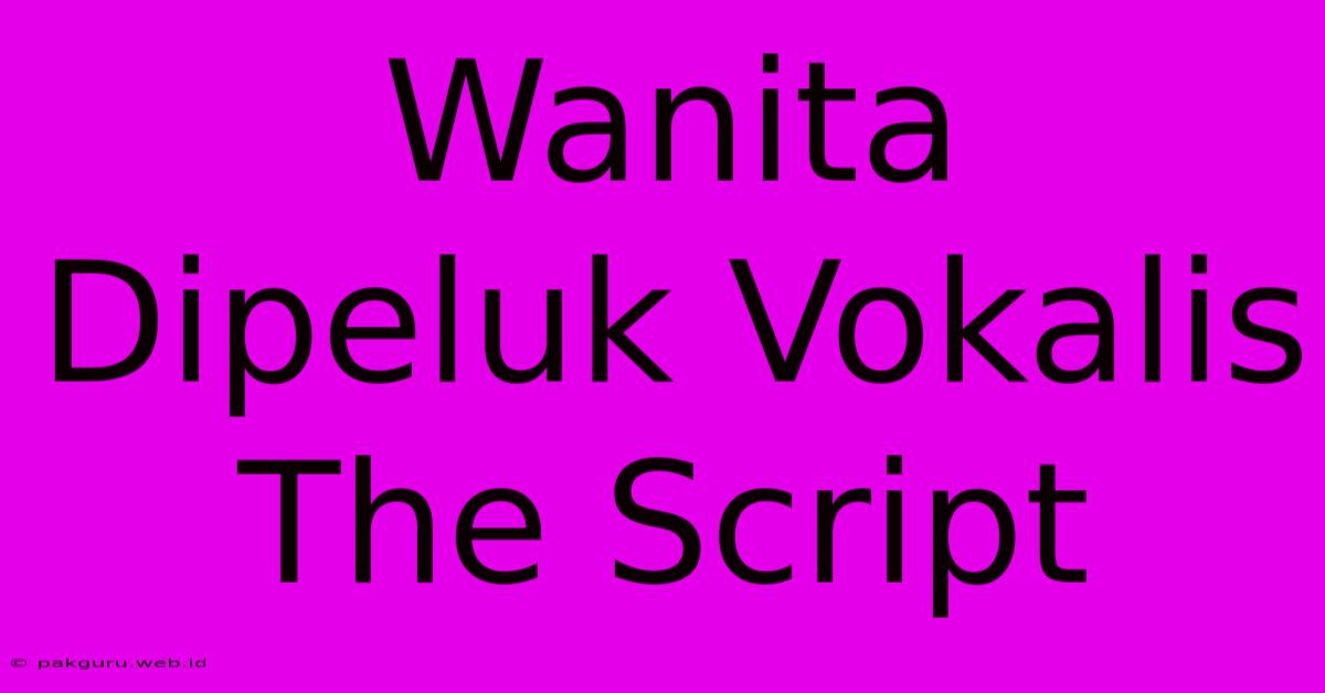 Wanita Dipeluk Vokalis The Script