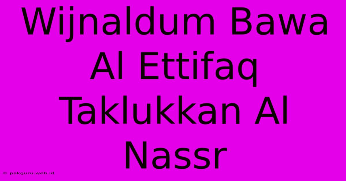 Wijnaldum Bawa Al Ettifaq Taklukkan Al Nassr