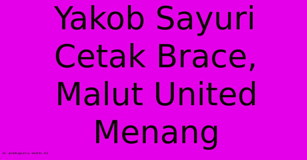 Yakob Sayuri Cetak Brace, Malut United Menang